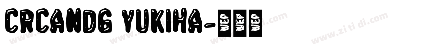 CRcandg yukiha字体转换